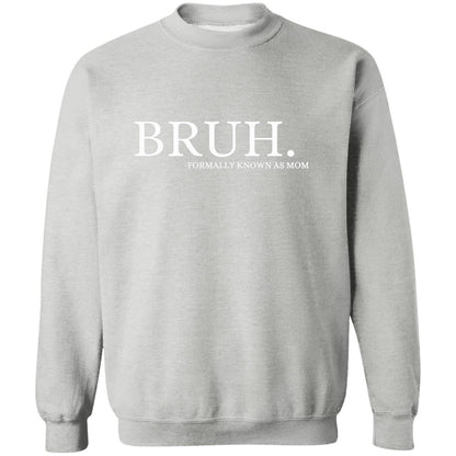 Bruh, Formally Known As Mom Crewneck Sweatshirt