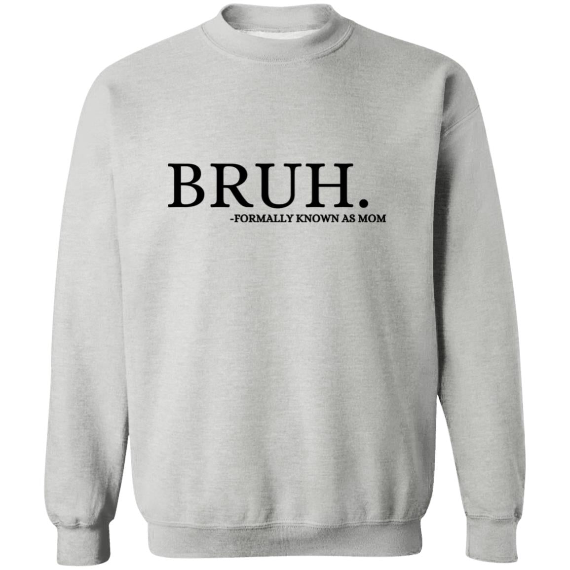 Bruh, Formally Known As Mom Crewneck Sweatshirt