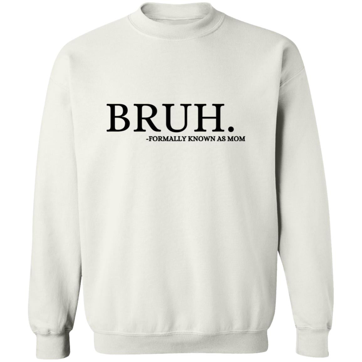 Bruh, Formally Known As Mom Crewneck Sweatshirt